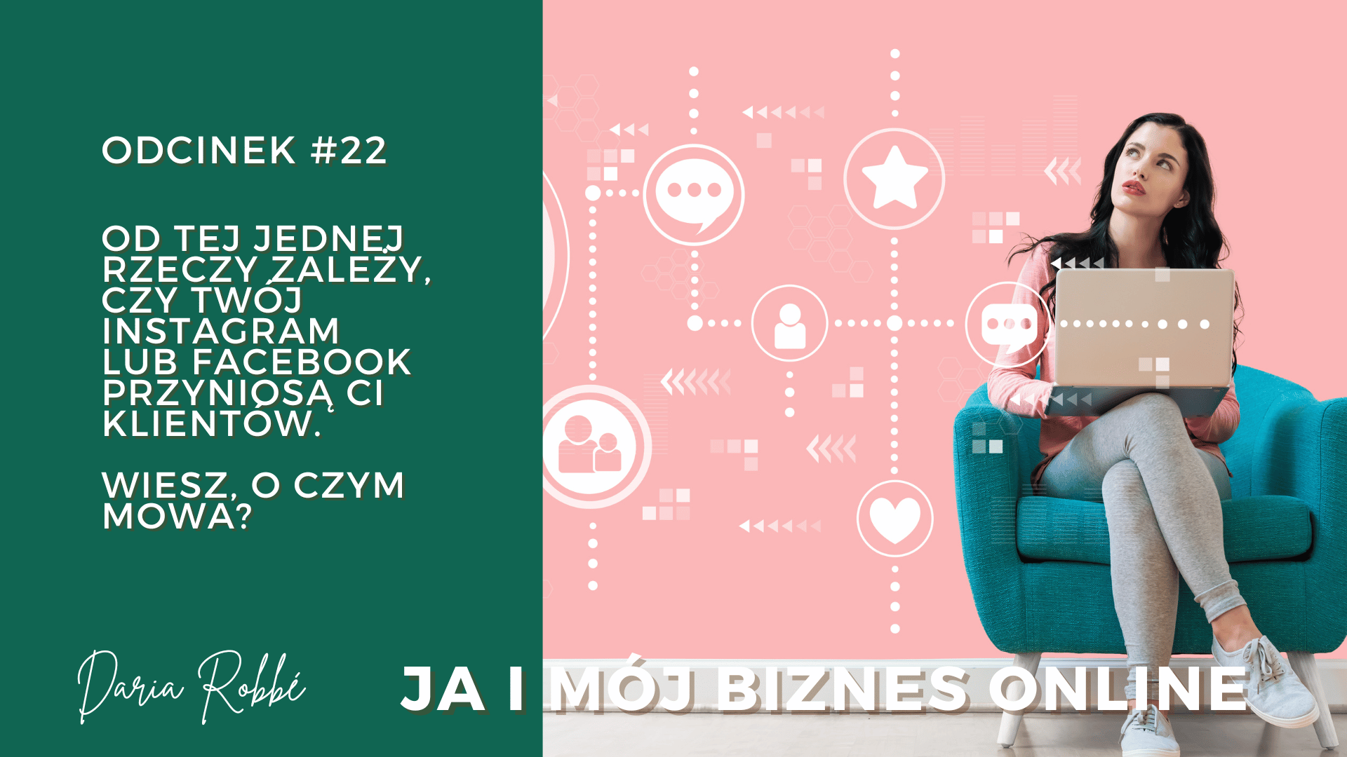 You are currently viewing #22 Od tej jednej rzeczy zależy, czy Twój Instagram czy Facebook przyniosą Ci klientów. Wiesz, o czym mowa?