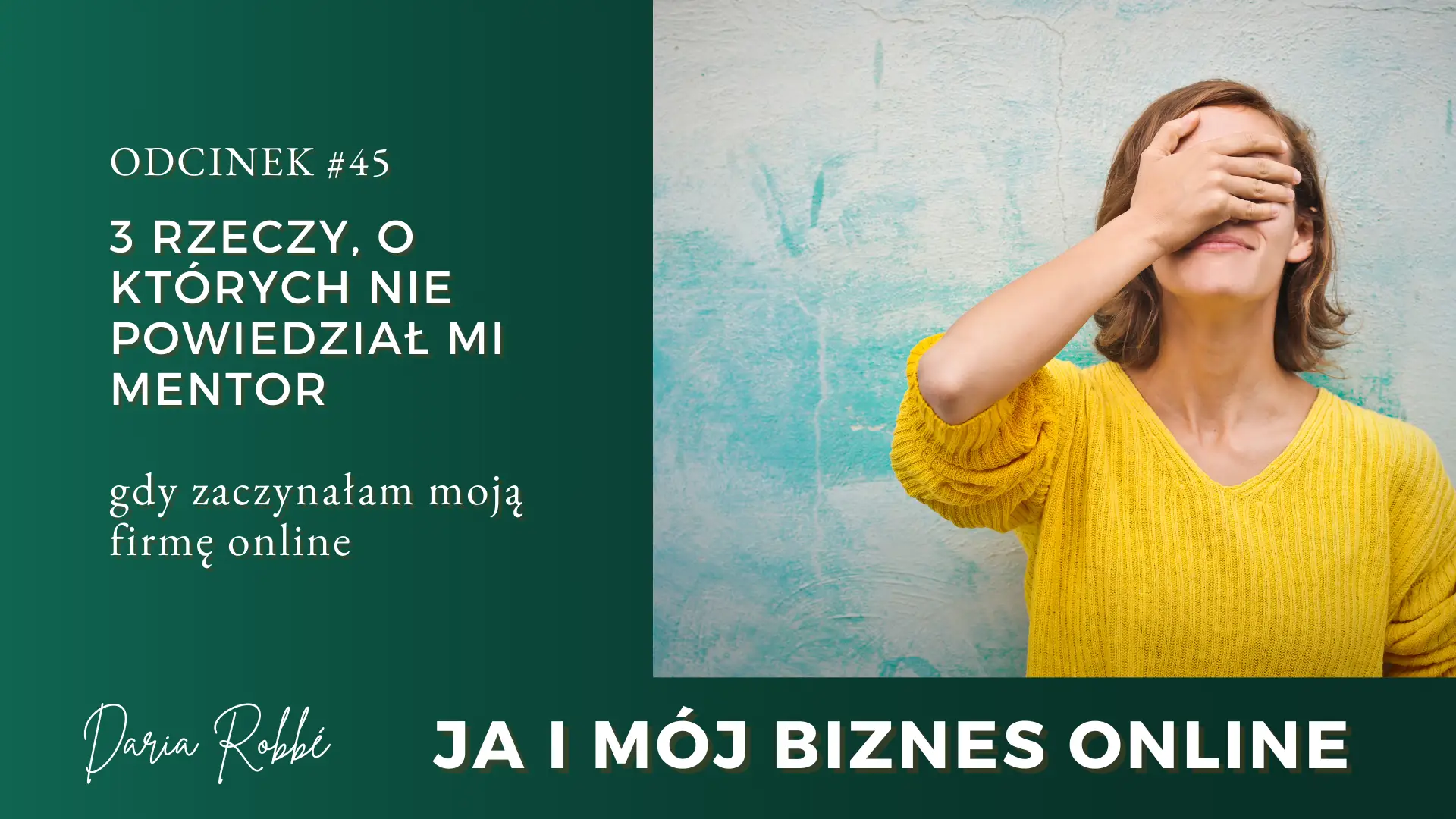You are currently viewing #45 – 3 rzeczy, o których nie powiedział mi mentor, gdy zaczynałam budować biznes online